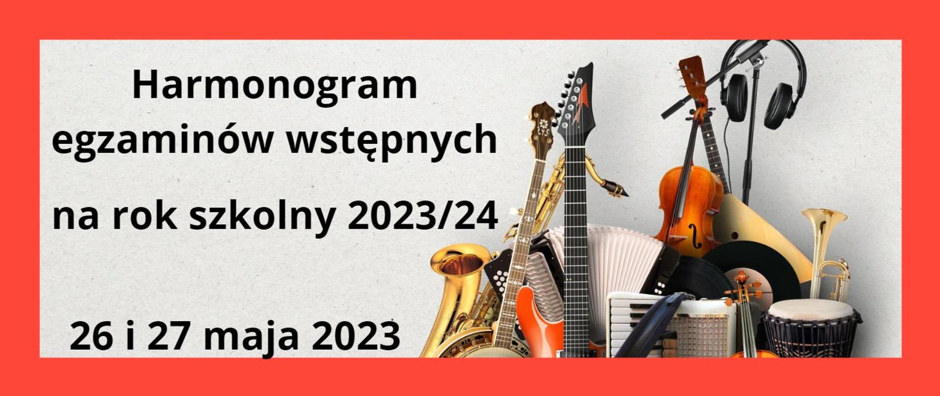 w ramce napis harmonogram egzaminów wstepnych na rok szkolny 2023/24 obrazek z instrumentami