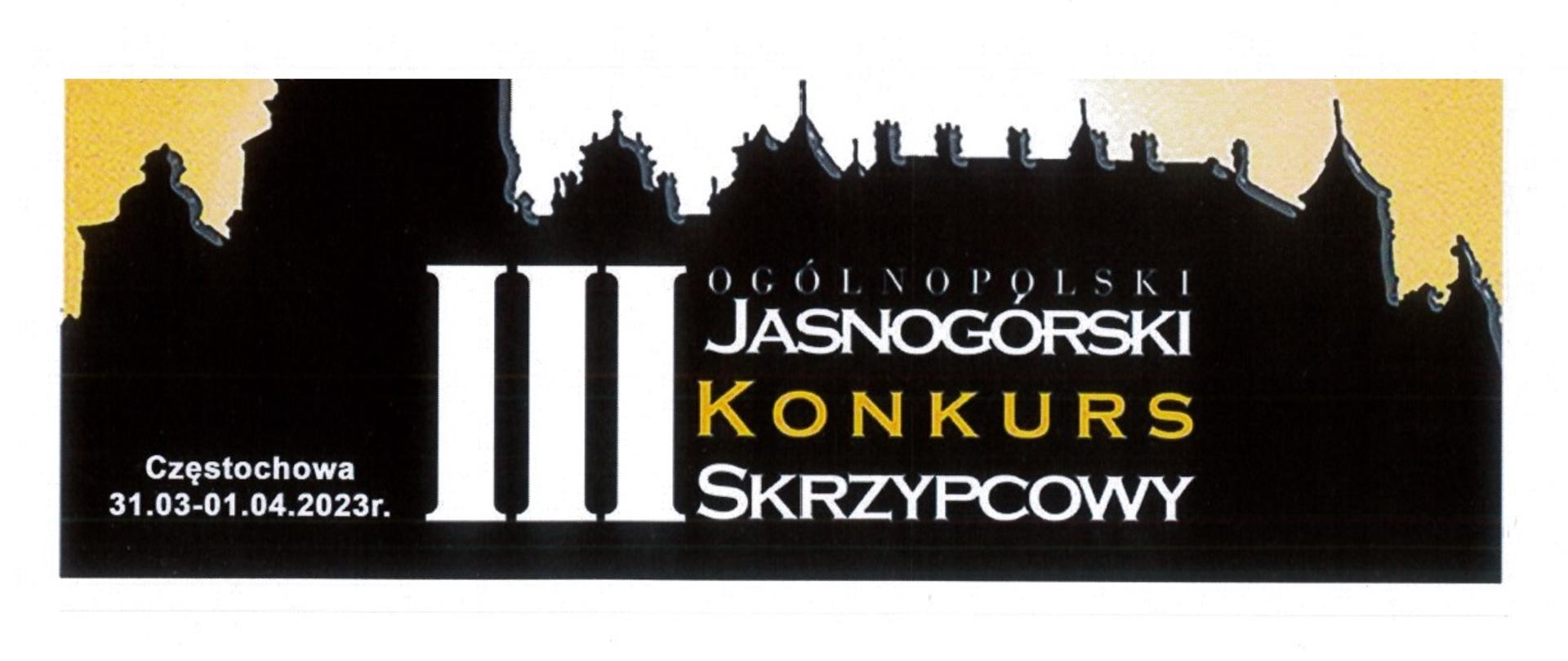 Obrazek przedstawiający zarys Jasnej Góry wypełniony czarnym kolorem, niebo przy wieżach w kolorze żółto-białym. Na zarysie biały napis Częstochowa 31.03-01.04.2023r., III OGÓLNOPOLSKI JASNOGÓRSKI KONKURS (te słowo w kolorze żółtym) SKRZYPCOWY 