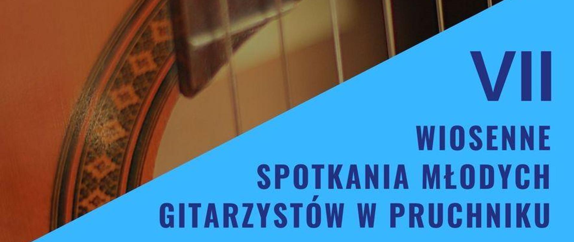 Plakat na niebieskim tle zdjęcie gitary i napis VII-Wiosenne-Spotkania-Mlodych-Gitarzystow
SERDECZNIE ZAPRASZAMY