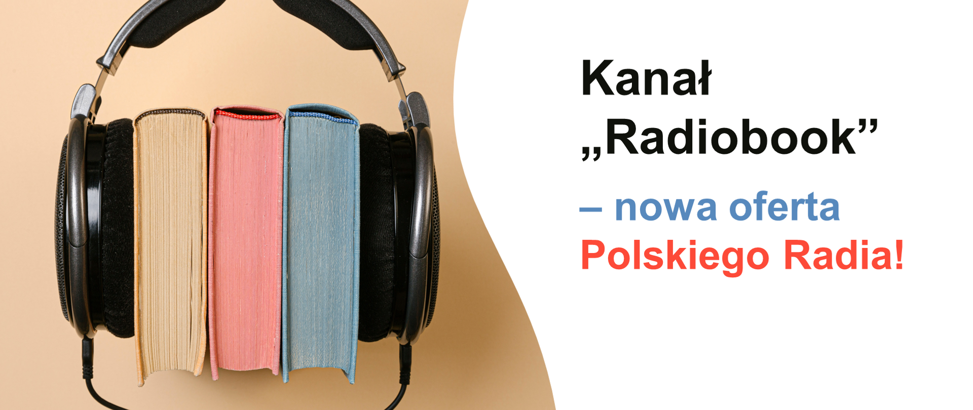 Po lewej stronie trzy kolorowe książki odwrócone grzbietami do góry: beżowa, różowa i niebieska, na które nałożone są duże słuchawki. Po prawej stronie napis: Kanał „Radiobook” – nowa oferta Polskiego Radia! Poniżej logotyp Ministerstwo Edukacji i Nauki