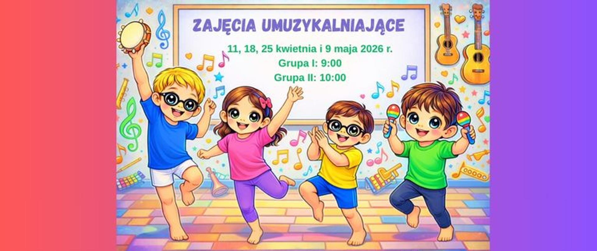 Grafika zapowiada zajęcia umuzykalniające, które odbędą się w dniach 11, 18, 25 kwietnia oraz 9 maja 2026 r., w dwóch grupach: grupa I godz. 9:00, grupa II godz. 10:00. Przedstawia ona rysunek czwórki dzieci tańczących i grających na instrumentach perkusyjnych. W tle narysowano tablice na której napisano: "Zajęcia umuzykalniające 11, 18, 25 kwietnia i 9 maja 2026 r., Grypa I: 9:00, Grupa II 10:00". Rysunek ozdobiony jest kolorowymi motywami nut, kluczy oraz instrumentów muzycznych Z prawej strony wstawiono pasek w kolorze czerwonym natomiast z lewej strony w kolorze fioletowym.
