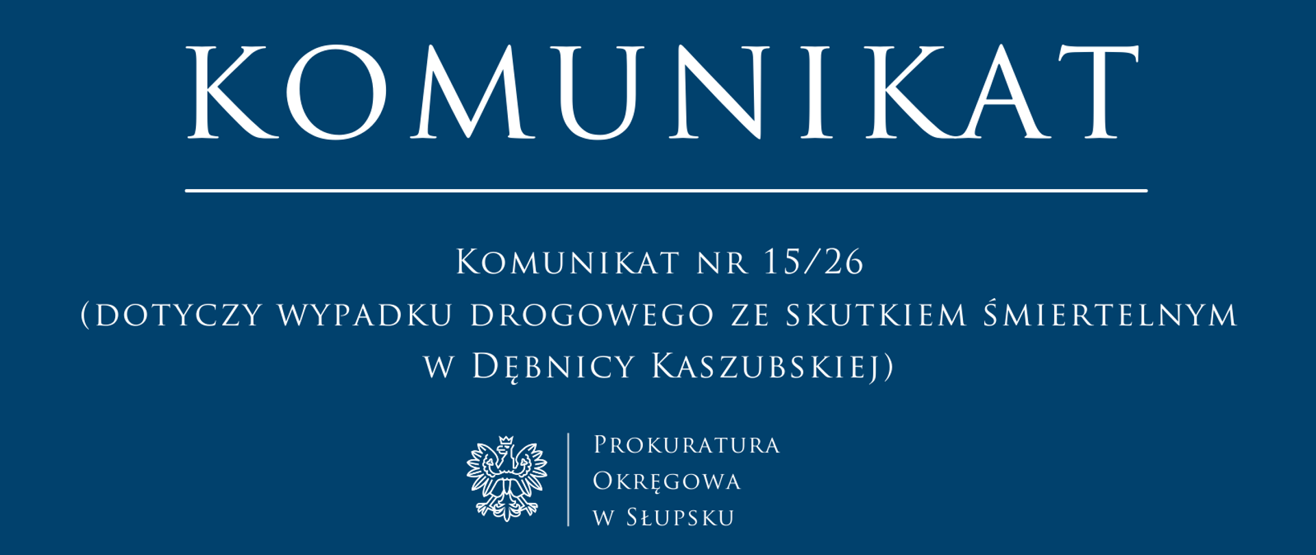 Komunikat nr 15.26 - (dotyczy wypadku drogowego ze skutkiem śmiertelnym w Dębnicy Kaszubskiej)