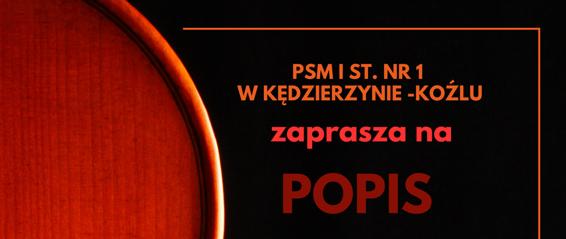 Plakat przedstawiający skrzypce na czarnym tle. Na plakacie umieszczono napis o treści "PSM I st. nr 1 w Kędzierzynie-Koźlu zaprasza na Popis klasy skrzypiec, altówki, kontrabasu, 11 grudnia 2023, godz. 16:00, Sala Koncertowa"