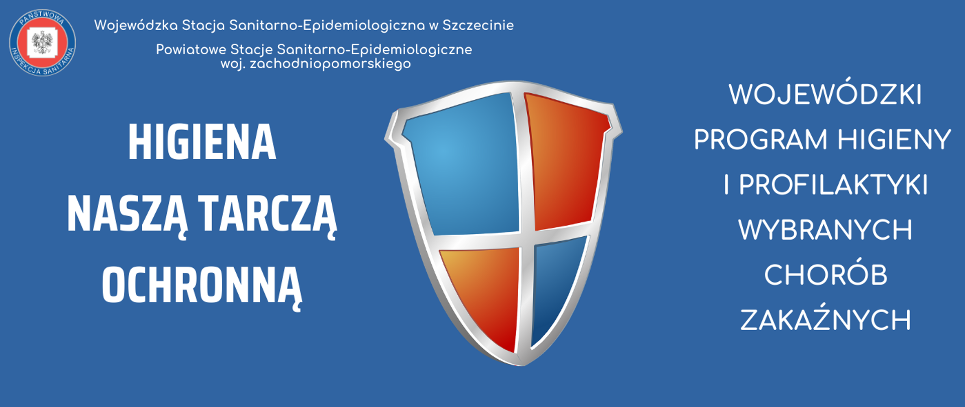 Na grafice jest logo Państwowej Inspekcji Sanitarnej oraz napis Wojewódzka Stacja Sanitarno - Epidemiologiczna w Szczecinie, Powiatowe Stacje Sanitarno - Epidemiologiczne woj. zachodniopomorskiego. Poniżej jest napisane Higiena naszą tarczą ochronną, obok znajduje się tarcza a następnie widnieje napis wojewódzki program higieny i profilaktyki wybranych chorób zakaźnych. Tło jest granatowe.