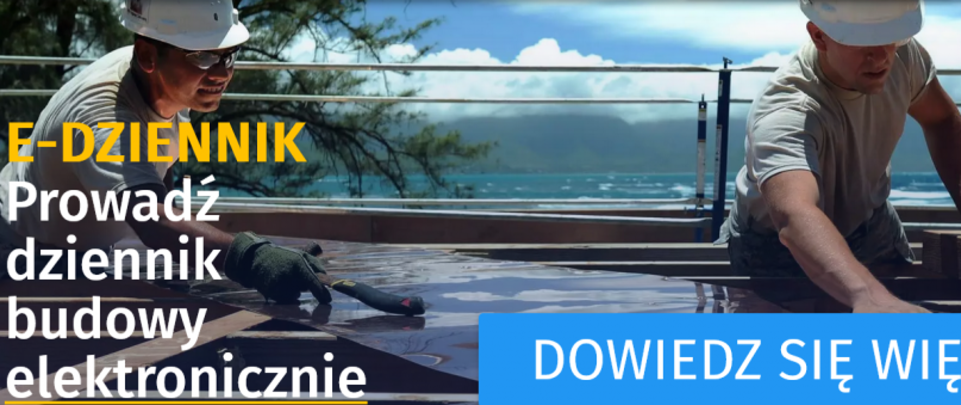 Dwaj robotnicy na budowie przy morzu, obok napisu „E-DZIENNIK – Prowadź dziennik budowy elektronicznie. DOWIEDZ SIĘ WIĘCEJ!”.