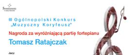 Zdjęcie przedstawia dyplom dla Pana Tomasza Ratajczaka za wyróżniającą partię fortepianu. Z prawej strony znajduje się grafika z kluczem wiolinowym. W lewym dolnym rogu podpisy jurorów.