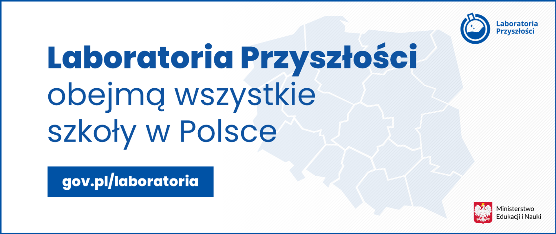 Grafika z mapą Polski i tekstem: Laboratoria Przyszłości obejmą wszystkie szkoły w Polsce - gov.pl/laboratoria.