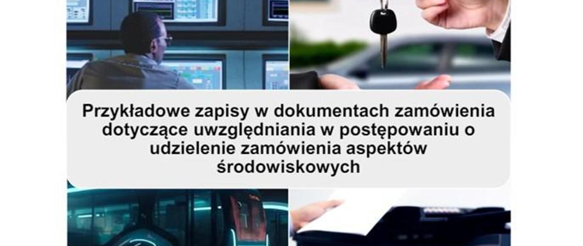Przykładowe zapisy w dokumentach zamówienia dotyczące uwzględniania w postępowaniu o udzielenie zamówienia aspektów środowiskowych