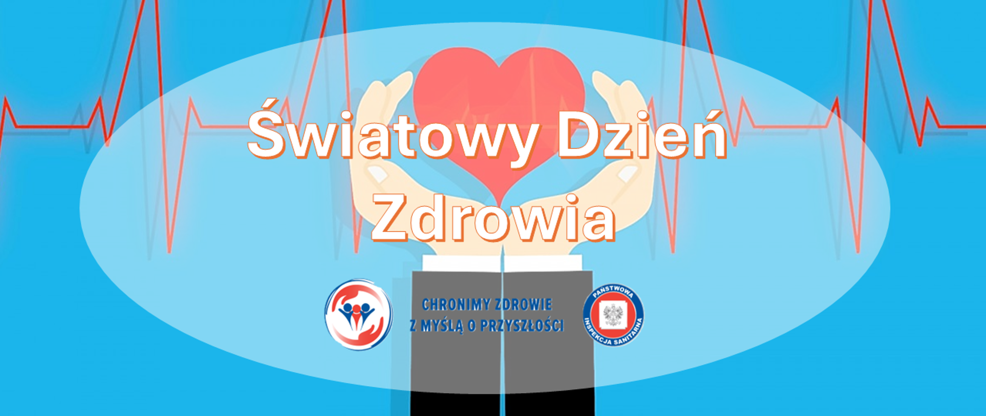 Ilustracja przedstawiająca dwie dłonie trzymające czerwone serce na niebieskim tle z wykresem pracy serca. Na środku napis ‘Światowy Dzień Zdrowia’, pod nim dwa logotypy Państwowej Inspekcji Sanitarnej wraz z hasłem: "Chronimy zdrowie z myślą o przyszłości"