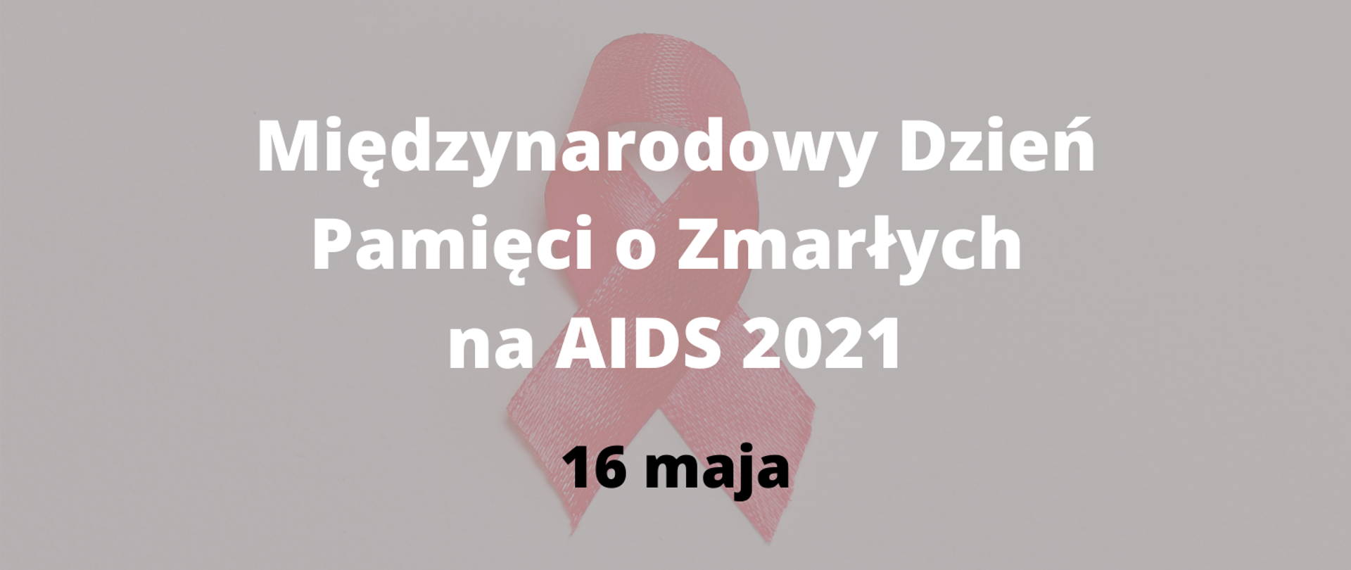 Międzynarodowy Dzień Pamięci o Zmarłych na AIDS 2021 16 maja. W tle czerwona kokardka