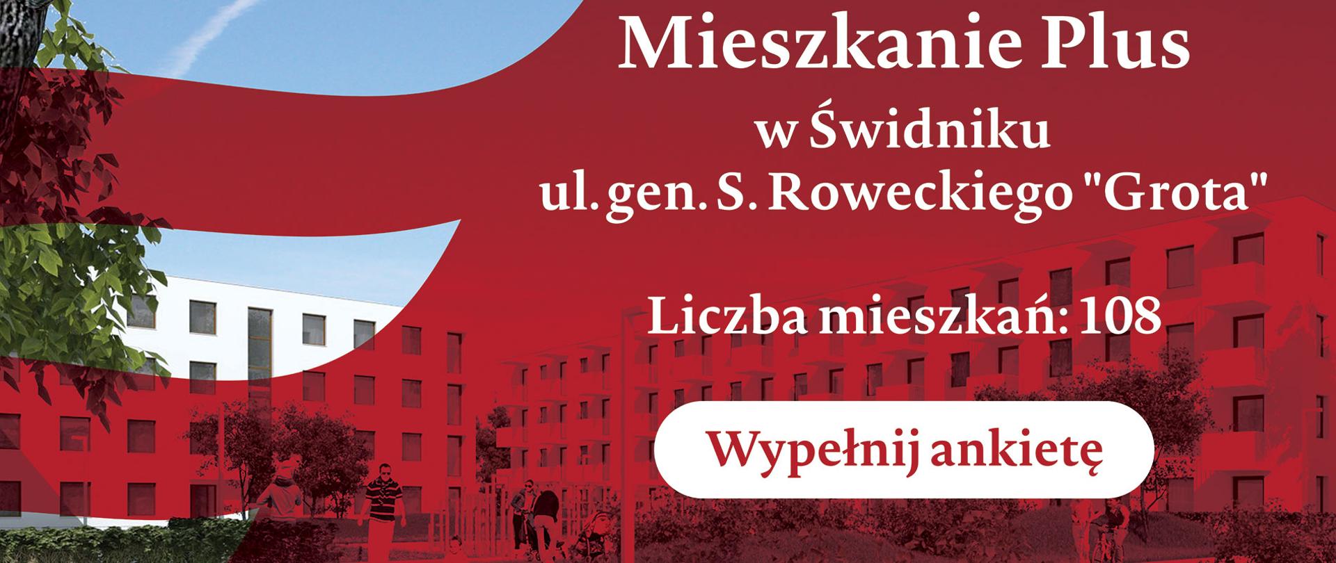 grafika z napisem Mieszkanie Plus w Świdniku, ul. gen. S. Roweckiego "Grota", liczba mieszkań: 108, wypełnij ankietę