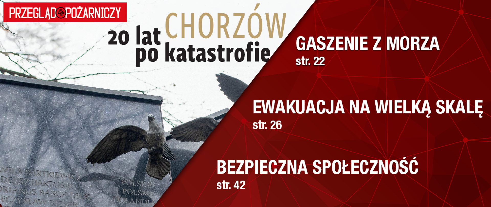Grafika okładkowa „Przeglądu Pożarniczego”. Po lewej stronie zdjęcie pomnika upamiętniającego ofiary katastrofy hali MTK w Chorzowie, z rzeźbami ptaków w locie na tle zimowego nieba. Nad zdjęciem tytuł: „Chorzów – 20 lat po katastrofie”. Po prawej stronie czerwone tło z geometrycznym wzorem i zapowiedziami artykułów: „Gaszenie z morza – str. 22”, „Ewakuacja na wielką skalę – str. 26”, „Bezpieczna społeczność – str. 42”. Logo „Przegląd Pożarniczy” w lewym górnym rogu.
