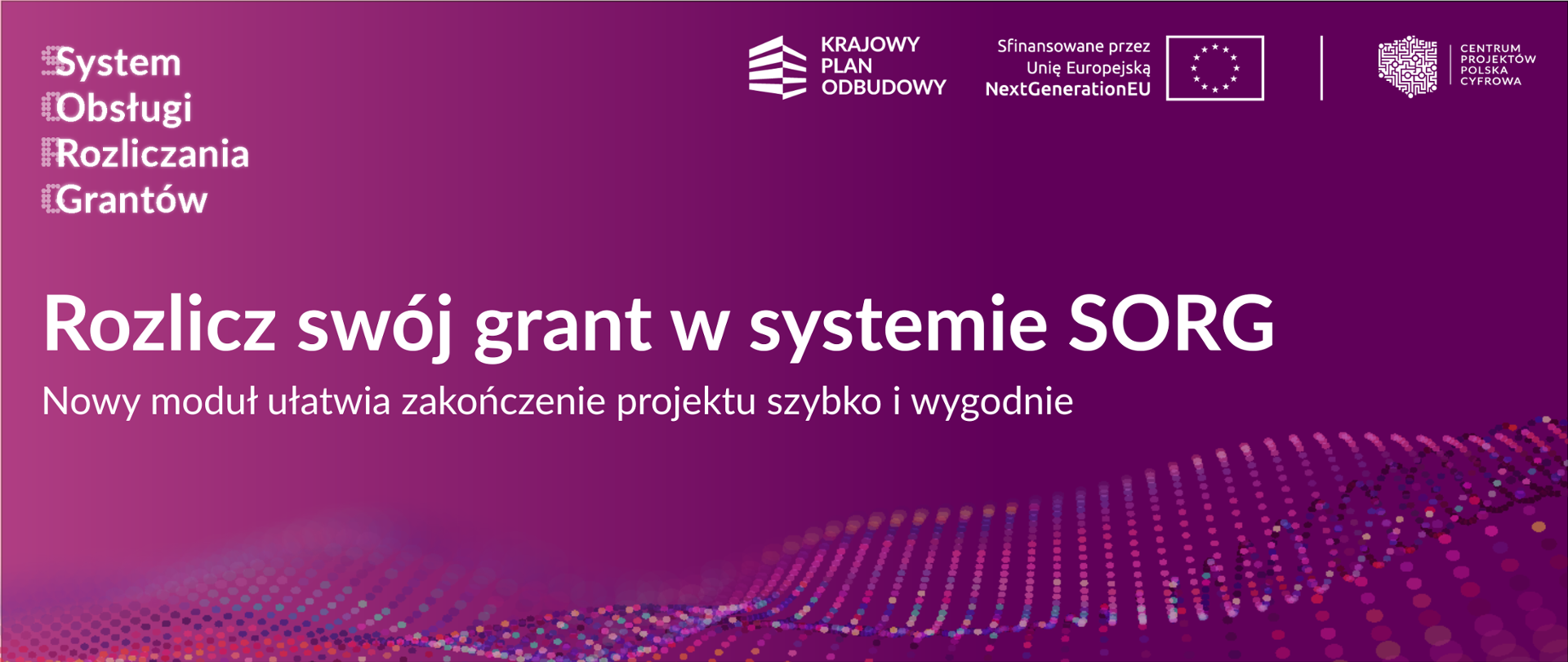 Rozlicz swój grant w systemie SORG. Nowy moduł ułatwia zakończenie projektu szybko i wygodnie.