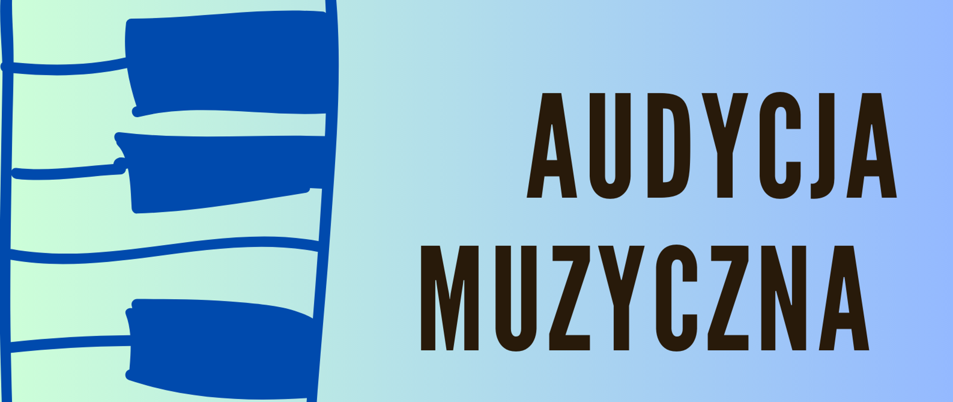 Z lewej strony plakatu klawiatura fortepianu w kolorze niebieskim na tle jasnozielonym. Z prawej strony napis w zadłuż plakatu ,, AUDYCJA MUZYCZNA UCZNIOWIE PANI KATARZYNY HUSIAK SALA KAMERALNA 18 MAJ 2023 GODZ. 15:30" na tle jasno niebieskim.