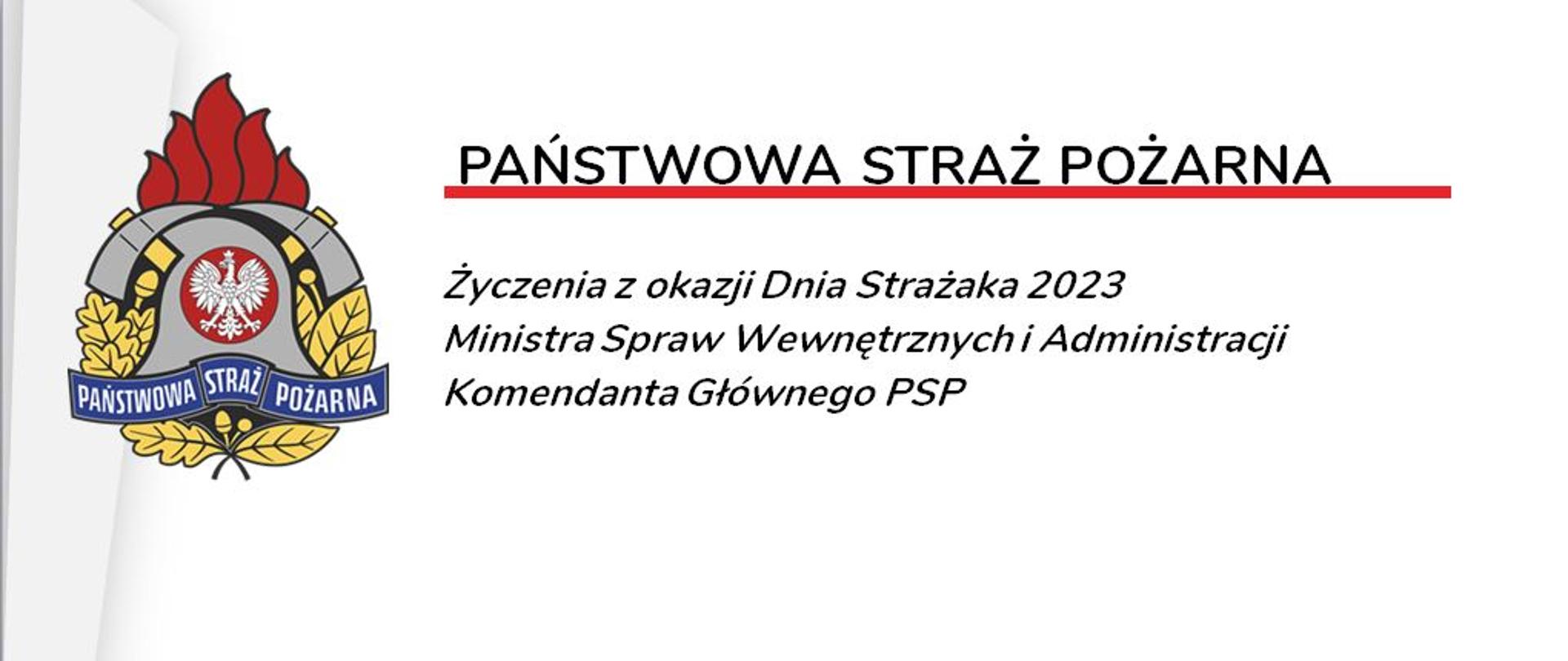 Życzenia z okazji „Dnia Strażaka 2023” ministra spraw wewnętrznych i administracji oraz komendanta głównego PSP wraz z kadrą kierowniczą Komendy Głównej PSP. 