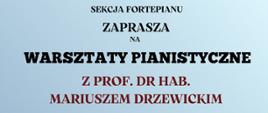 Plakat z wydarzeniem - Warsztaty Pianistyczne, które odbędą się w dniu 13 kwietnia 2026r. o godz. 10:00 i Recital Fortepianowy, który odbędzie się 13 kwietnia 2026r. o godz. 17:00 w auli ZPSM w Dębicy; tło plakatu jasny niebieski , na środku widnieje zdjęcie prowadzącego grającego na fortepianie, zdjęcie zrobione z góry