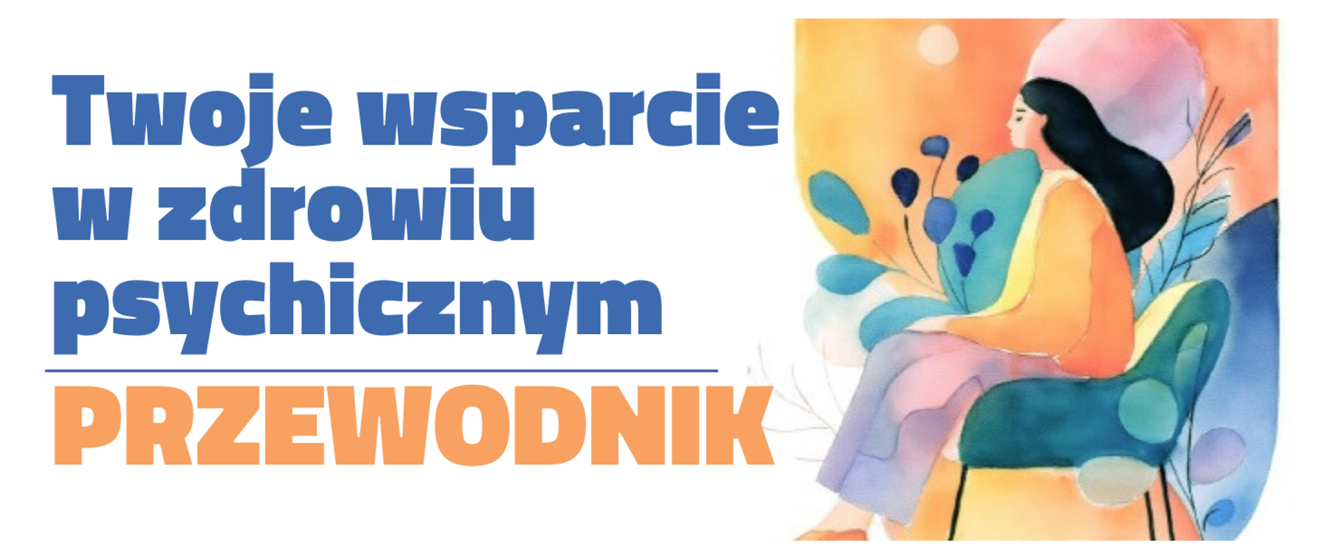 Rysunek siedzącej kobiety. Tekst: Twoje wsparcie w zdrowiu psychicznym. Przewodnik.