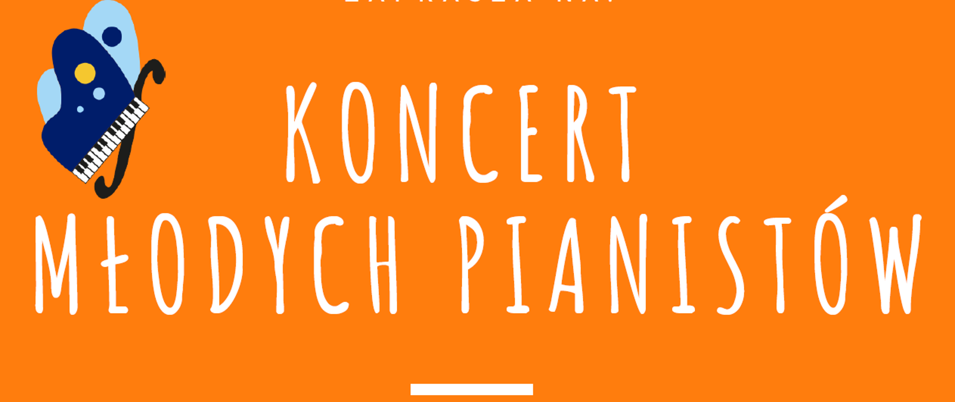 Plakat na pomarańczowym tle. U góry logo szkoły, w centrum białe napisy, na dole grafika klawiatury fortepianu