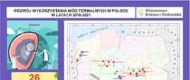 Infografika dotyczy opisu działań w zakresie rozwoju wykorzystania wód termalnych w Polsce w latach 2016-2021 podejmowanych przez Ministerstwo.
Pierwszą grafikę stanowi mapa Polski w skali 1:1 000 000 z zaznaczonymi lokalizacjami istniejących ciepłowni geotermalnych i geotermalnych systemów ciepłowniczych oraz miejscowości, w których powstały oraz planowane są nowe otwory wiertnicze, i które uzyskały pozytywną opinię ministra właściwego do spraw środowiska w latach 2017-2021. Na mapie zaznaczono kolorem zielonym 5 otworów wiertniczych, które już wykonano i udokumentowano (tj. zatwierdzono zasoby), są to: Sochaczew GT-1, Sieradz GT-1, Koło GT-1, Turek GT-1 i Tomaszów Mazowiecki GT-1. Kolorem czarnym oznaczono wykonane otwory wiertnicze, w których nie ustalono zasobów wód termalnych, są to: Lądek Zdrój LZT-1, Sękowa GT-1 i Dębica GT-1. Otwory będące aktualnie w realizacji oznaczono czerwonym okręgiem, są to: Pieszyce GT-1, Bańska PGP-4 oraz Wiśniowa GT-1. Czerwonymi kółkami oznaczono otwory pozytywnie zaopiniowane w programie priorytetowym Narodowego Funduszu Ochrony Środowiska i Gospodarki Wodnej pn. Udostępnianie wód termalnych w Polsce, są to: Dębno GT-1, Wągrowiec GT-1, Gąsawa GT-1, Gniezno GT-1, Inowrocław GT-1, Łowicz GT-1, Żyrardów GT-1, Wołomin GT-1, Otwock GT-1, Piastów GT-1, Jadwiga T-1 w Trzebnicy, Oława GT-1, Głuszyca GT-1, Smyków GT-1 i Jasienica GT-1. Dzięki pozytywnym opiniom ministra właściwego do spraw środowiska wydanym w latach 2017-2021 powstanie 26 nowych otworów geotermalnych.
Druga grafika to wykres kolumnowy przedstawiający zmienność zasobów eksploatacyjnych wód termalnych oraz wód leczniczych-termalnych w latach 2015-2020. W przypadku zasobów eksploatacyjnych wód termalnych widoczny jest wyraźny ich wzrost pomiędzy rokiem 2015, gdy wynosiły one 3728 m3/h a rokiem 2020, gdy wynosiły one 5291 m3/h. W odniesieniu do zasobów eksploatacyjnych wód leczniczych-termalnych w latach 2015-2020 odnotowano spadek wielkości z 1234 m3/h w 2015 r. do 839 m3/h w 2020 r.
Trzecia grafika przedstawia wykres kolumnowy charakteryzujący zmienność poboru wód termalnych oraz wód leczniczych-termalnych w latach 2015-2020. W przypadku poboru wód termalnych widoczny jest stopniowy wzrost pomiędzy rokiem 2015, gdy wynosił on 9,46 mln m3/rok a rokiem 2020, gdy wynosił on 11,20 mln m3/rok. W odniesieniu do poboru wód leczniczych-termalnych w latach 2015-2020 odnotowano spadek wielkości z 1,53 mln m3/rok w 2015 r. do 0,55 mln m3/rok w 2020 r.
Czwarta grafika przedstawia wykres słupkowy, na którym przedstawiono zakładany wzrost zasobów eksploatacyjnych wód termalnych w wyniku realizacji otworów geotermalnych na podstawie pozytywnych opinii ministra właściwego do spraw środowiska wydanych dla wniosków złożonych w latach 2016-2020. Aktualnie istniejące ciepłownie geotermalne i geotermalne systemy ciepłownicze w Polsce posiadają łączne zasoby eksploatacyjne wód termalnych w ilości 2423 m3/h. Otwory geotermalne pozytywnie zaopiniowane w latach 2017-2020 w programach priorytetowych Narodowego Funduszu Ochrony Środowiska i Gospodarki Wodnej na rzecz poznania budowy geologicznej kraju dają szansę na udokumentowanie w nowych otworach geotermalnych zasobów eksploatacyjnych w wysokości 1250 m3/h. Natomiast w otworach rekomendowanych do dofinansowania w 2021 r. w pierwszym naborze wniosków w programie priorytetowym Narodowego Funduszu Ochrony Środowiska i Gospodarki Wodnej pn. Udostępnianie wód termalnych w Polsce w 15 otworach wiertniczych wysokość udokumentowanych zasobów eksploatacyjnych wód termalnych może wynieść sumarycznie nawet 1738 m3/h. Jest zatem szansa, że w najbliższych latach zasoby eksploatacyjne wód termalnych w Polsce wyniosą łącznie 5411 m3/h, co będzie stanowiło wartość o blisko 3000 m3/h większą niż przed 2016 r. dzięki wdrożonym systemom wsparcia.
Piąta grafika przedstawia wykres kolumnowy przedstawiający liczbę dofinansowanych lub rekomendowanych do dofinansowania przedsięwzięć związanych z wykonaniem otworów geotermalnych na tle środków wydanych na ten cel w ostatnich latach. Wykres składa się z czterech serii. Pierwsza z serii przedstawia wyniki w programie Narodowego Funduszu Ochrony Środowiska i Gospodarki Wodnej pn. Energetyczne wykorzystanie zasobów geotermalnych w latach 2008-2012, w którym dofinansowano wykonanie 9 otworów geotermalnych za łączną kwotę 47,7 mln zł. Druga seria danych przedstawia rezultaty programów priorytetowych Narodowego Funduszu Ochrony Środowiska i Gospodarki Wodnej dotyczących poznania budowy geologicznej kraju w latach 2016-2019, w których dofinansowano realizację 11 otworów geotermalnych na łączną kwotę 274 mln zł. Trzecia seria danych przedstawia wyniki pierwszego naboru wniosków w programie priorytetowym Narodowego Funduszu Ochrony Środowiska i Gospodarki Wodnej pn. Udostępnianie wód termalnych w Polsce prowadzonym w 2020 r., w którym dofinansowano 15 przedsięwzięć polegających na wykonaniu otworów geotermalnych za łączną kwotę 230 mln zł. Czwarta seria danych przedstawia planowaną alokację środków w drugim naborze w tym programie w wysokości 250 mln zł, natomiast liczba przedsięwzięć które uzyskają dotacje nie jest znana, ponieważ nabór aktualnie trwa (do 30 września 2022 r.).
Zachęcamy jednostki samorządów terytorialnych (gminy i miasta), aby zwróciły się do Państwowego Instytutu Geologicznego – Państwowego Instytutu Badawczego o przygotowanie bezpłatnej, wstępnej opinii na temat występowania wód termalnych we wskazanej lokalizacji i możliwości ich zagospodarowania.
Do 30 września 2022 r. trwa drugi nabór wniosków w programie priorytetowym Narodowego Funduszu Ochrony Środowiska i Gospodarki Wodnej pn. Udostępnianie wód termalnych w Polsce. Szczegółowe informacje dostępne są na stronie internetowej Narodowego Funduszu Ochrony Środowiska i Gospodarki Wodnej. Budżet przewidziany na ten nabór to 250 mln zł.
