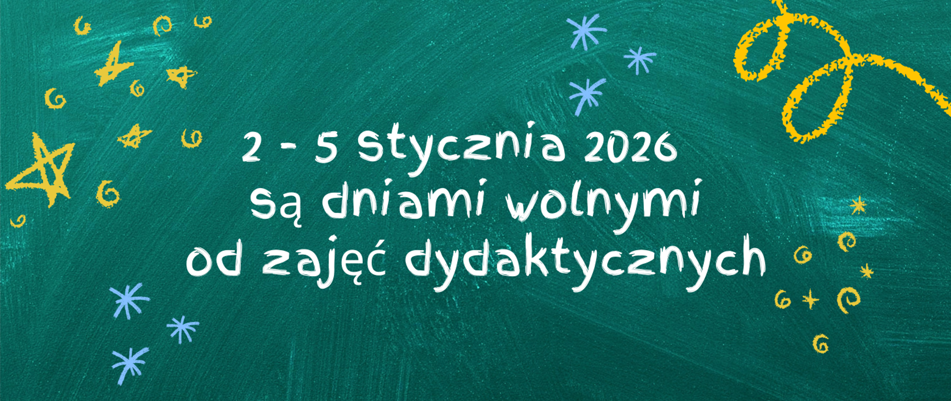 Na zielonym tle, na środku tekst w kolorze białym "2 - 5 stycznia 2026 są dniami wolnymi od zajęć dydaktycznych", dookoła kolorowe elementy graficzne.