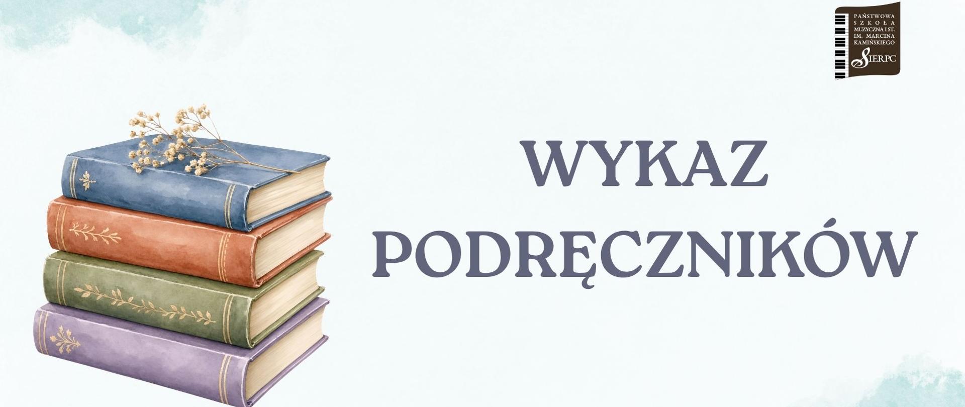 Na jasnym tle w prawym górnym rogu logo PSM I stopnia w Sierpcu. Z lewej strony 4 kolorowe książki oraz tekst: wykaz podręczników.
