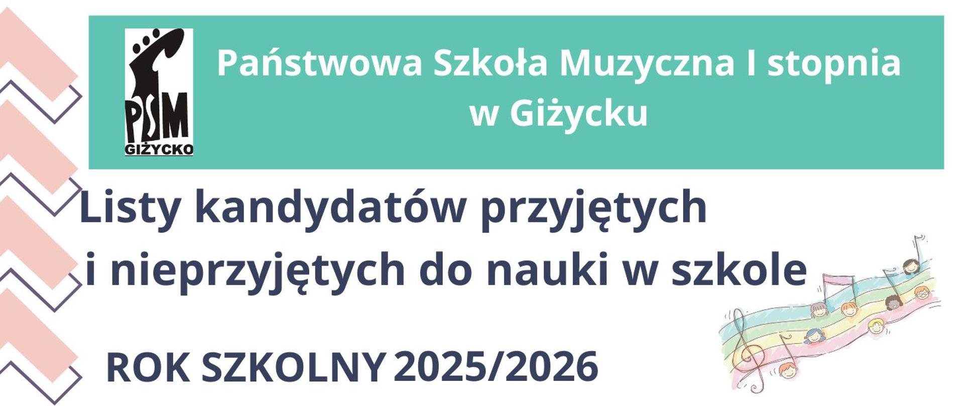 Kolorowa grafika informująca o listach kandydatów przyjętych i nieprzyjętych do nauki w szkole. Z lewej strony różowa grafika strzałek w górę, u góry na zielonym prostokącie logo szkoły oraz nazwa, pośrodku informacja o listach kandydatów przyjętych. W prawym dolnym roku kolorowa grafika pięciolinii z kluczem wiolinowym oraz nutkami w kształcie uśmiechniętych buziek. 