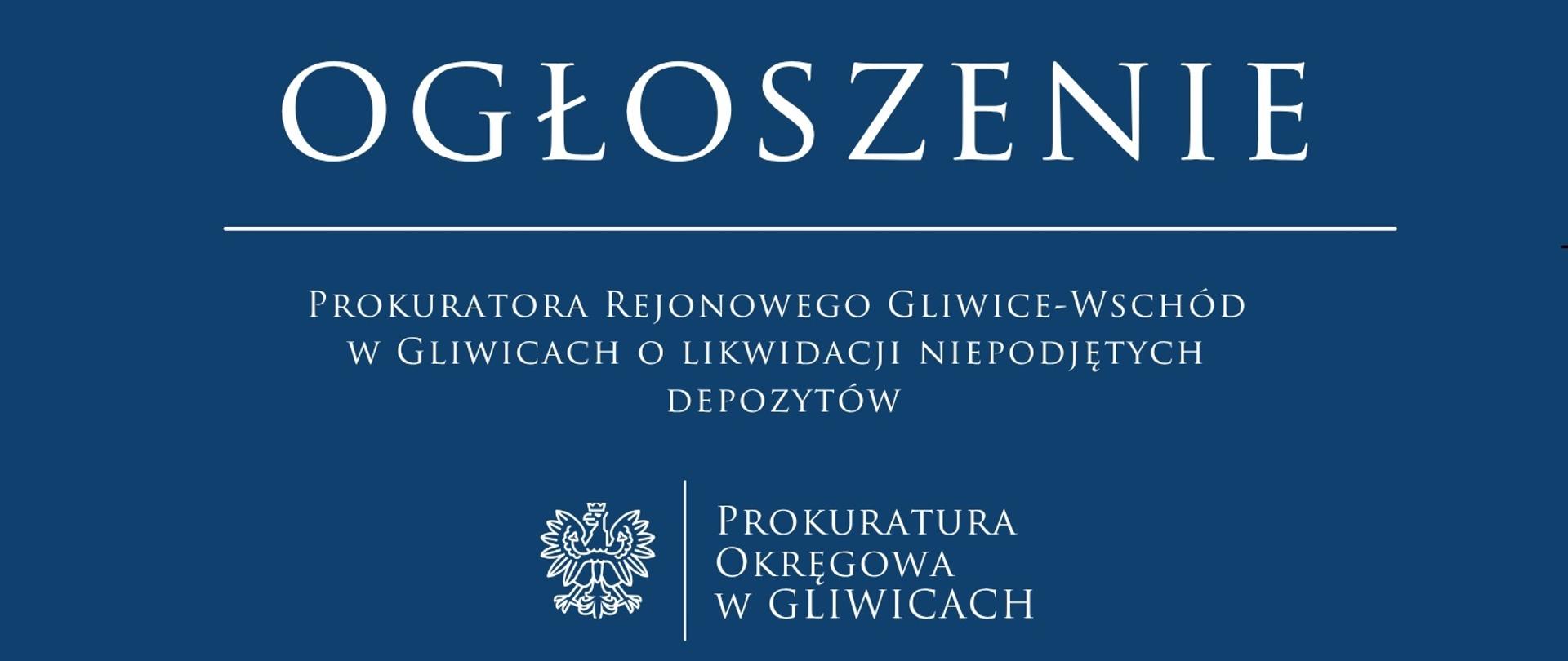 Ogłoszenie Prokuratora Rejonowego Gliwice-Wschód w Gliwicach o likwidacji niepodjętych depozytów