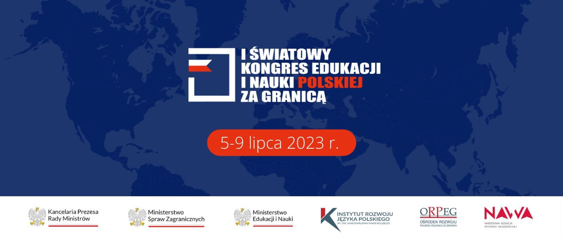 Grafika - na tle schematycznej ciemnoniebieskiej mapy świata napis I Światowy Kongres Edukacji i Nauki Polskiej za Granicą - 5-9 lipca 2023 r.