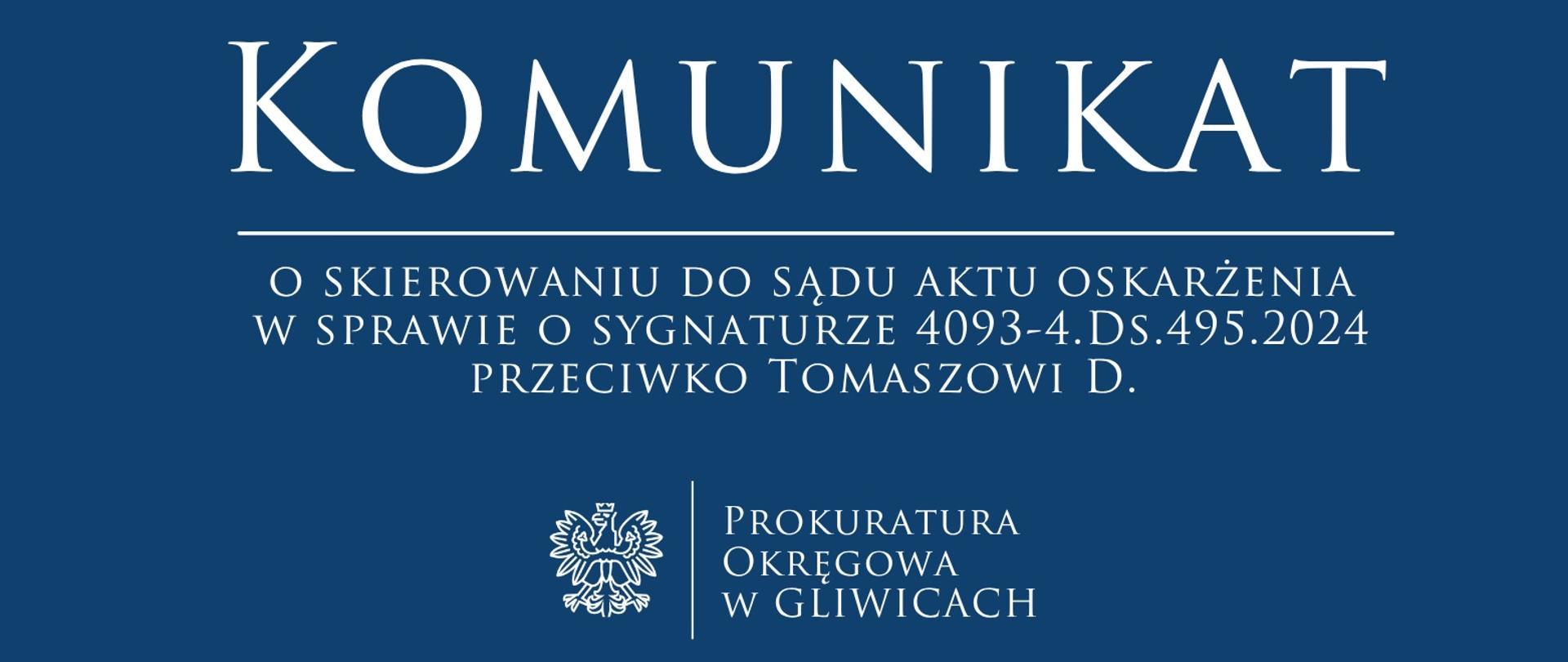 Komunikat o skierowaniu do sądu aktu oskarżenia w sprawie o sygnaturze 4093-4.Ds.495.2024 przeciwko Tomaszowi D. 