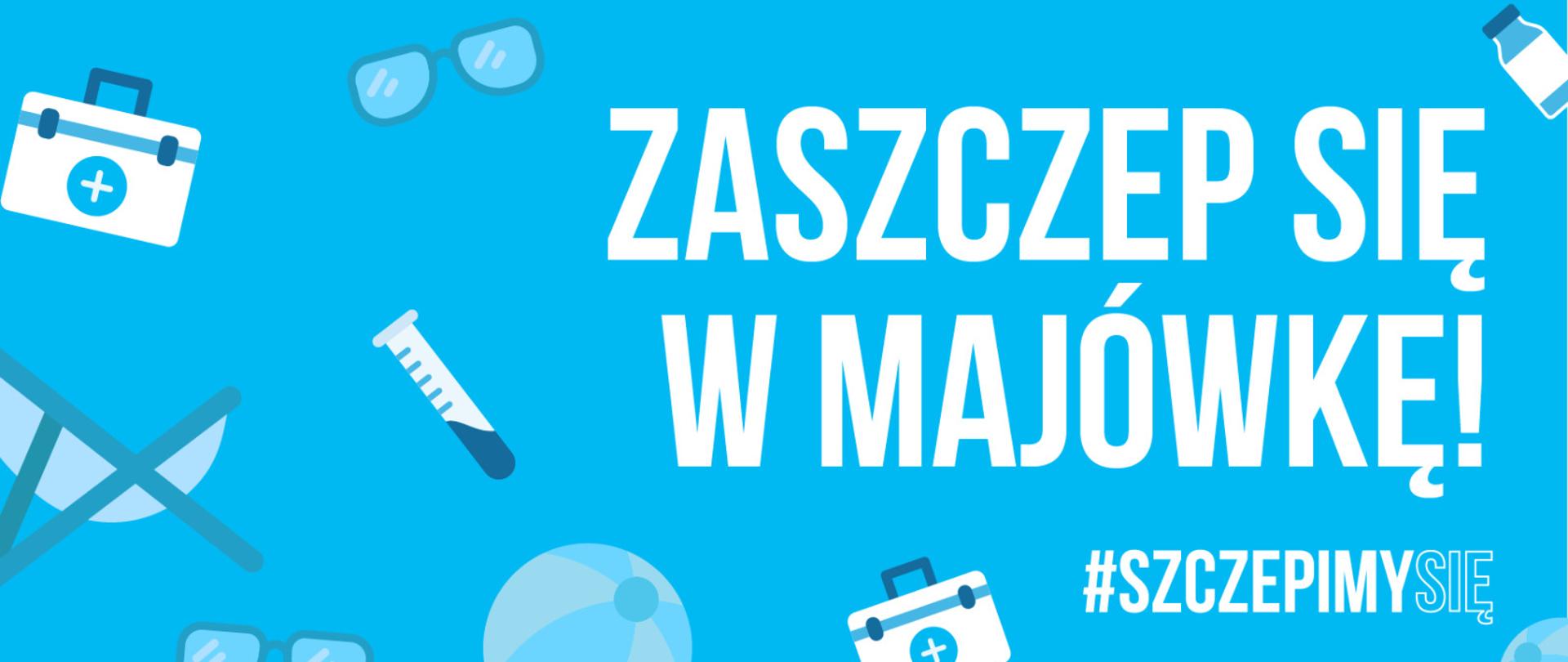 Zaszczep się w majówkę