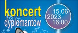 Na niebieskim tle napis koncert dyplomantów, obok w kuli data i godzina 