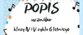 Plakat o biało-niebieskim tle, w którego środkowej części widnieje następujący czarny napis "POPIS uczniów klasy IV i V cyklu 6 letniego.