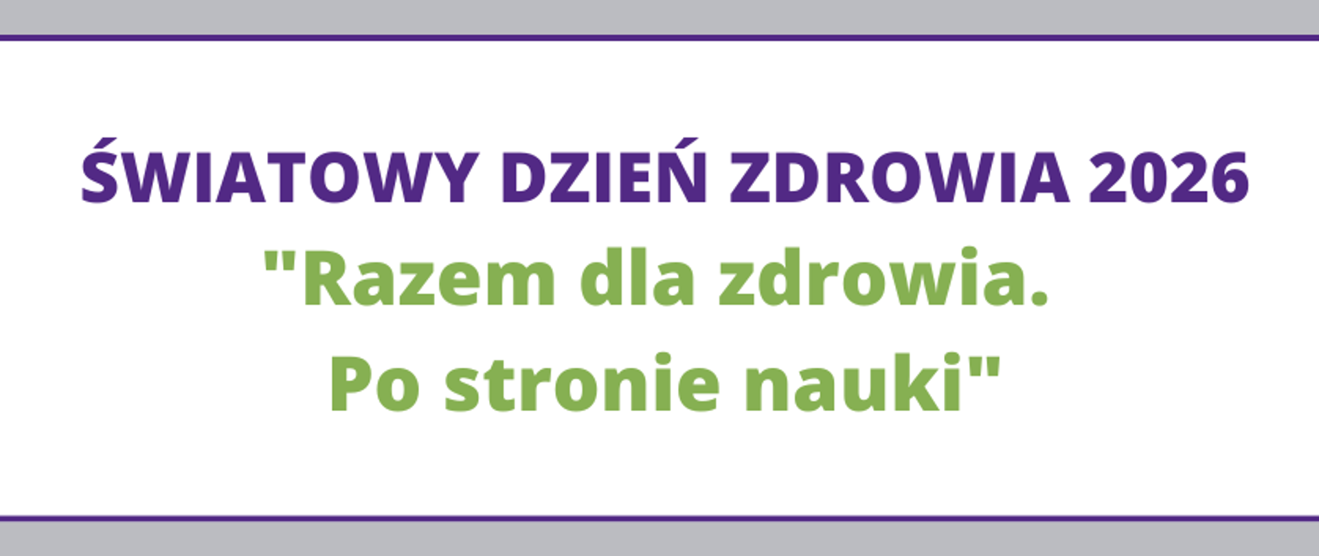 Zdjęcie splecionych dłoni i ręki z probówką oraz napis: Światowy Dzień Zdrowia 2026 "Razem dla zdrowia. Po stronie nauki"