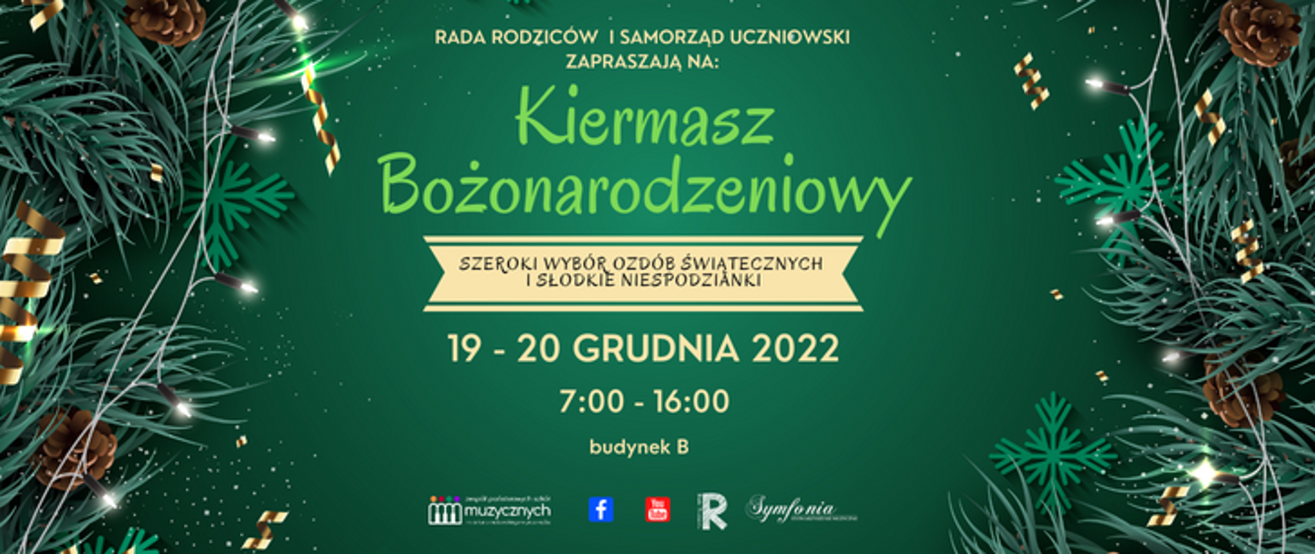 Zdjęcie przedstawia zapowiedź - Kiermasz Bożonarodzeniowy - na zielonym tle po obu stronach gałęzie choinki, tło w kolorze zielonym, od góry napis: rada rodziców i samorząd uczniowski zapraszają na kiermasz bożonarodzeniowy, szeroki wybór ozdób świątecznych i słodkie niespodzianki , 19-20 grudnia 2022 od 7 do 16, budynek a, na dole zdjęcia logotypy od lewej: szkoły, fb, you tube, rady rodziców, symfonii
