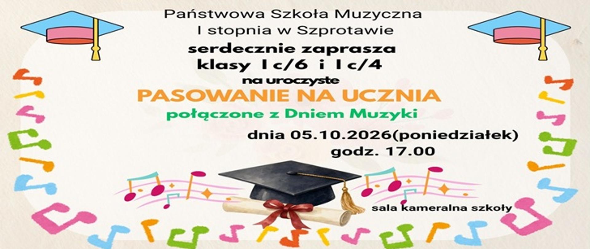 Na beżowym tle rysunek nutek, oraz treść: Państwowa Szkoła Muzyczna I stopnia w Szprotawie serdecznie zaprasza w dniu 05.10.2026 o godzinie 17.00 (poniedziałek) klasy I na uroczyste pasowanie na ucznia połączone z Dniem Muzyki. Sala kameralna.