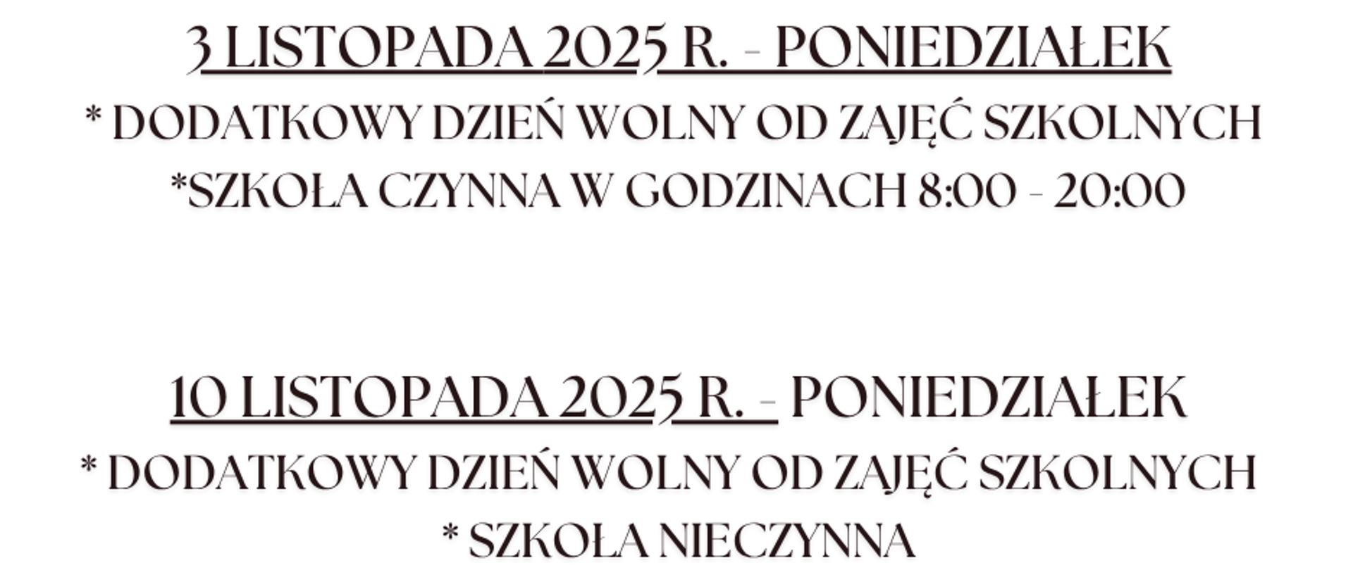 Informacja: 3 listopada 2025, poniedziałek - dodatkowy dzień wolny od zajęć szkolnych, szkoła czynna w godzinach 8:00-20:00. 10 listopada 2025, poniedziałek - dodatkowy dzień wolny od zajęć szkolnych, szkoła nieczynna.