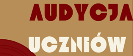 Plakat w odcieniach beżu i ciemnej czerwieni zapowiada „Audycję Uczniów”. Na górze znajdują się duże, czerwone litery „AUDYCJA”, a poniżej jasne, szerokie litery „UCZNIÓW”. Po lewej stronie widoczny jest graficzny motyw przypominający płytę winylową w czerwonych tonach. Po prawej stronie znajdują się nuty i klucz wiolinowy w kolorze kremowym, biegnące po zakrzywionych pięcioliniach. Tekst informuje o występie uczniów klas trąbki pana Grzegorza Karpowicza oraz klas fletu pana Ryszarda Jasionowskiego. Na dole podano datę „11 grudnia 2025”, godzinę „16:30” oraz miejsce – „Aula PSM”.
