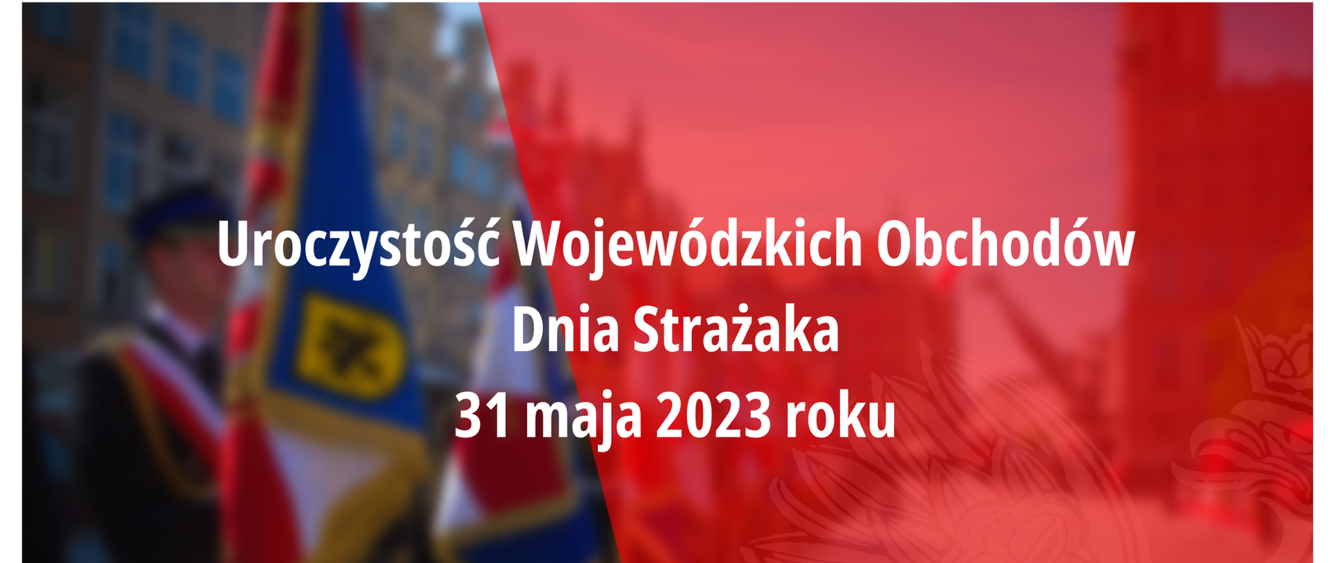 Uroczystość Wojewódzkich Obchodów Dnia Strażaka 31 maja 2023 roku.