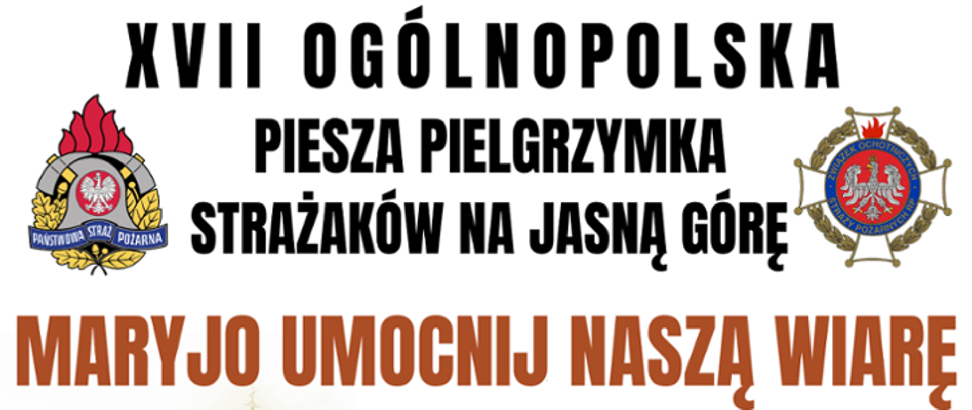 XVII Ogólnopolska Piesza Pielgrzymka Strażaków na Jasną Górę, po lewej logo PSP po prawej OSP pod nimi napis Maryjo Umocnij Naszą Wiarę