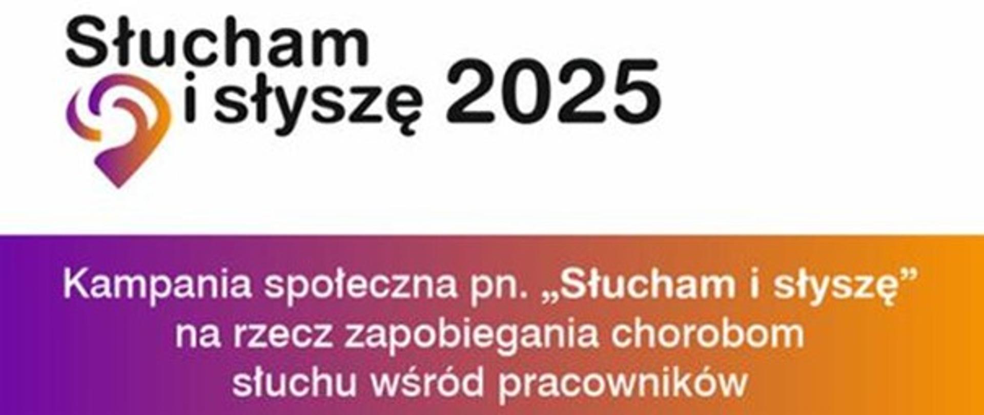 Kampania społeczna pn. "Słucham i słyszę" na rzecz zapobiegania chorobom słuchu wśród pracowników