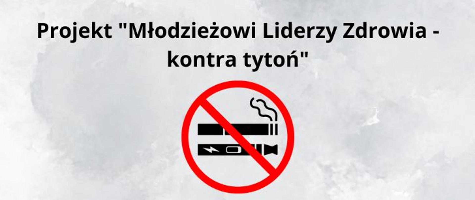 Projekt Młodzieżowi Liderzy Zdrowia - kontra tytoń