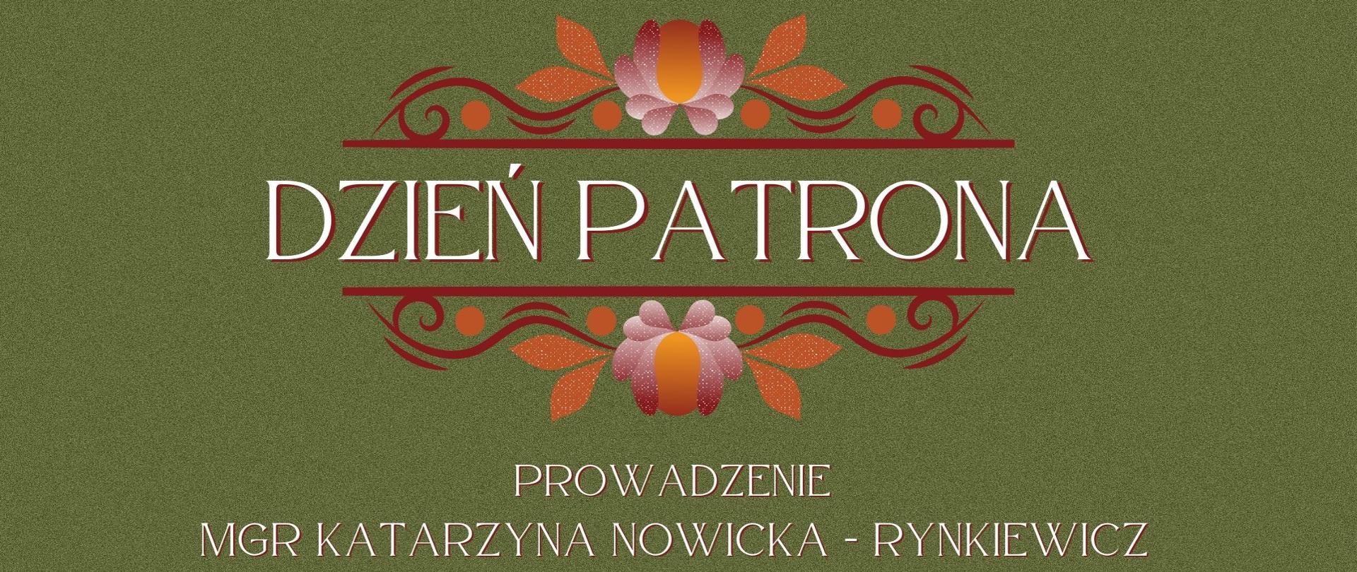 Plakat w kolorze ciemnozielonym. Od góry: na środku biały napis "Państwowa Szkoła Muzyczna I i II stopnia im. Oskara Kolberga w Szczecinku. Poniżej ramka z motywem kwiatowym w kolorach różowym, pomarańczowym oraz bordowym, w środku napis "Dzień Patrona w białym kolorze". Niżej napisy w kolorze białym: "prowadzenie mgr Katarzyna Nowicka - Rynkiewicz. 29 marca 2023. Harmonogram: 15:00 - 16:30 wykład "Oskar Kolberg - wczoraj i dziś", 17:00 - 19:00 Warsztaty tańców ludowych". W prawym dolnym rogu logu Państwowej Szkoły Muzycznej I i II stopnia im. Oskara Kolberga w Szczecinku.
