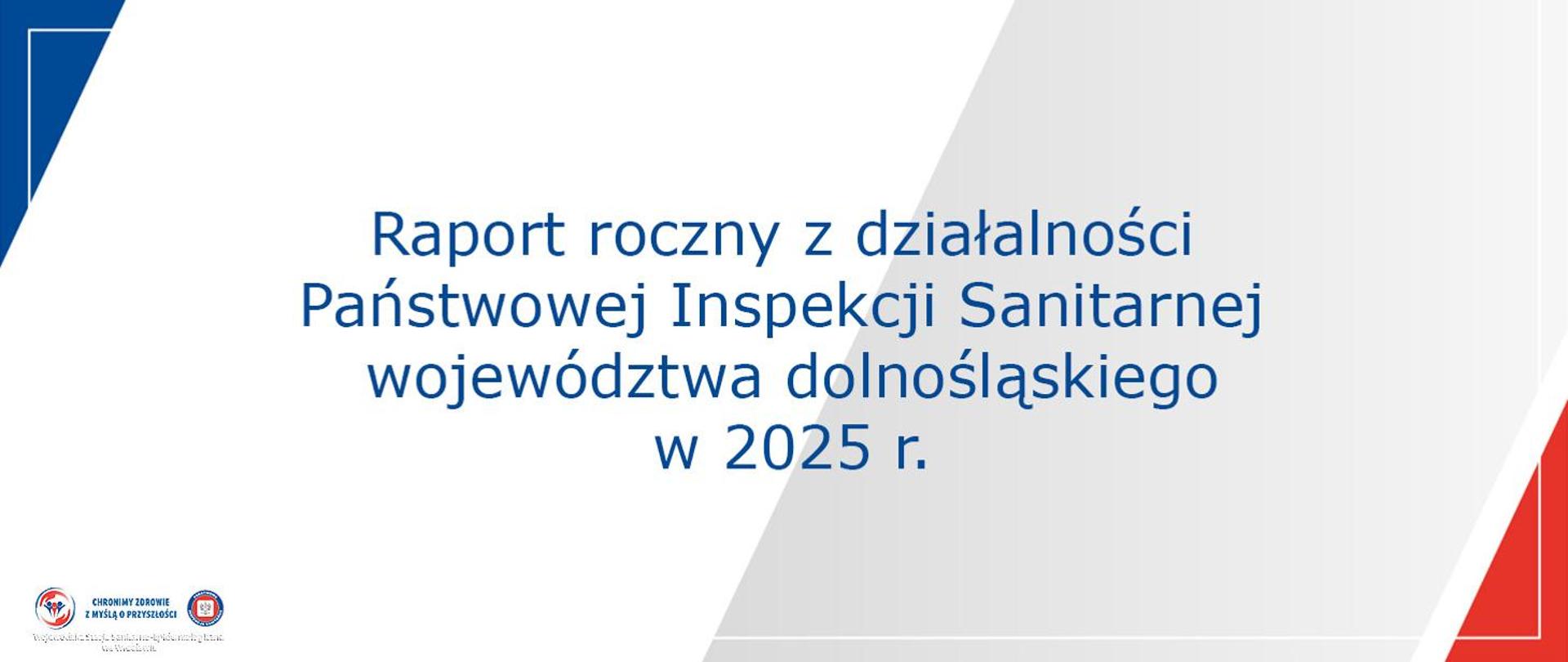 Napis: Raport roczny z działalności Państwowej Inspekcji Sanitarnej województwa dolnośląskiego w 2025r.