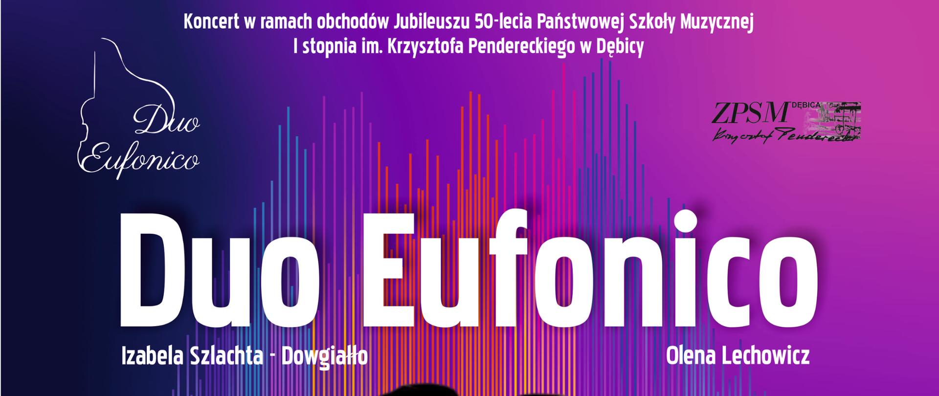 Plakat z wydarzeniem - Koncertem Duo Eufenico, który odbędzie się w ramach obchodów Jubileuszu 50-lecia PSM I st. im. Krzysztofa Pendereckiego w Dębicy w dniu 23 września 2024r. o godz. 18:00 w auli ZPSM w Dębicy; koncert poprowadzi Regina Szlachta; napisy na plakacie są w kolorze białym, tło plakatu cieniowane od granatowego poprzez fioletowy do ciemnego różowego, na środku uieszczono zdjęcie wykonawców; w stopce plakatu umieszczono sponsorów obchodów Jubileuszu 