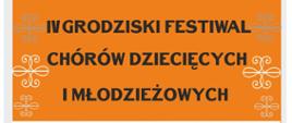 Plakat na szarym tle poniżej napisy czarną czcionką Burmistrz Grodziska Mazowieckiego Grzegorz Benedykciński wraz z radą miejską i centrum kultury zapraszają na 4 grodziski festiwal chórów dziecięcych i młodzieżowych. Koncert 14 kwietnia godzina 17:30 sala widowiskowa centrum kultury ul Spółdzielcza 9 Grodzisk Mazowiecki wstęp wolny poniżej loga sponsorów i organizatora.