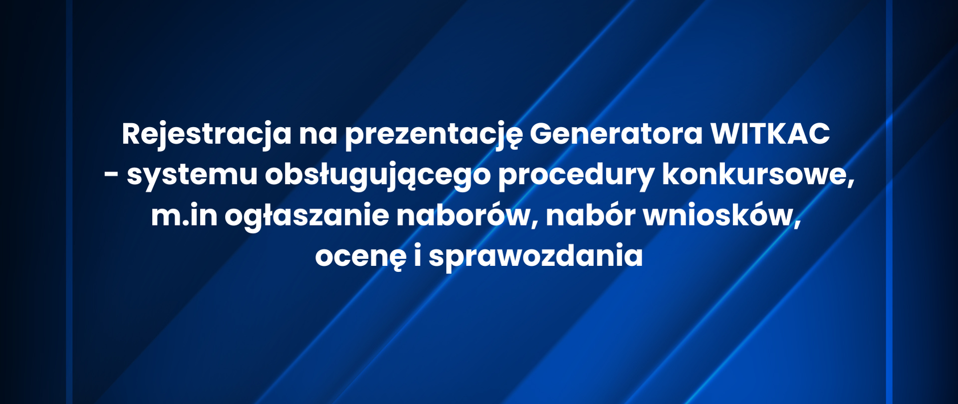 Grafika - rejestracja na prezentację Generatora WITKAC - systemu obsługującego procedury konkursowe, m.in. ogłaszanie naborów, nabór wniosków, ocenę i sprawozdania 