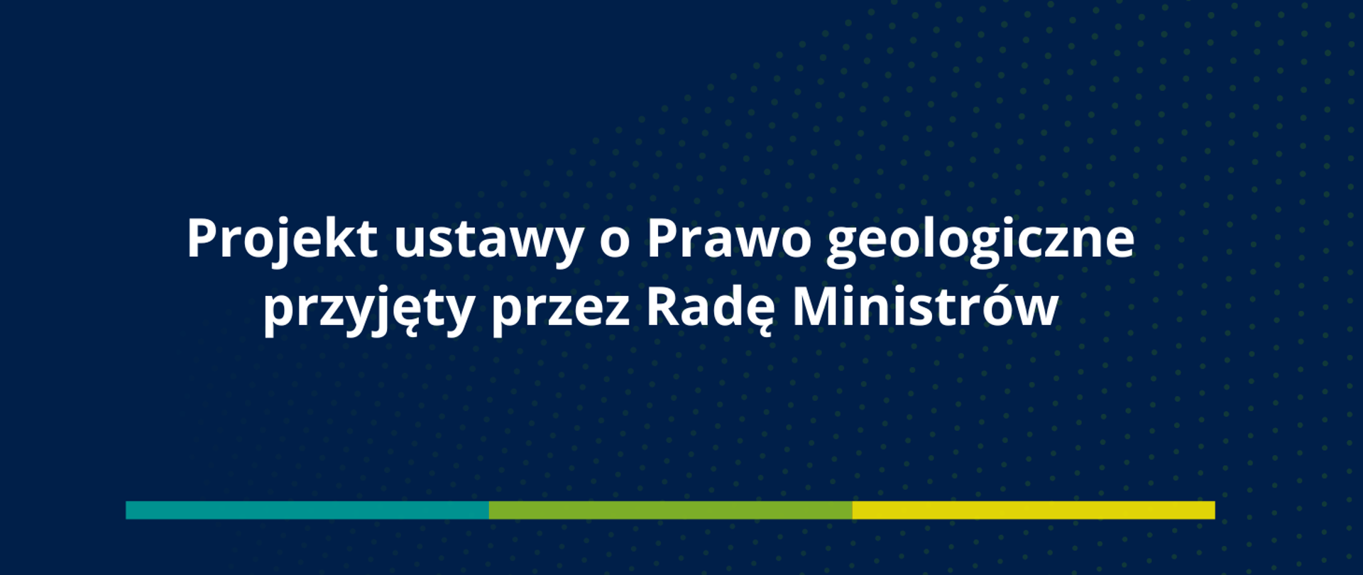 Projekt ustawy o Prawo geologiczne przyjęty przez Radę Ministrów
