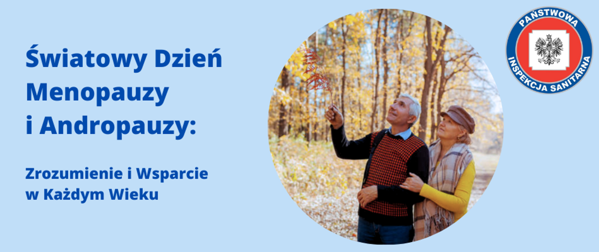 Zdjęcie dwojga starszych ludzi na spacerze zamieszczone na niebieskim tle. Po lewej stronie napis koloru ciemno-niebieskiego: "Światowy Dzień Menopauzy i Andropauzy: Zrozumienie i Wsparcie w Każdym Wieku. Po prawej stronie logo Państwowej Inspekcji Sanitarnej.