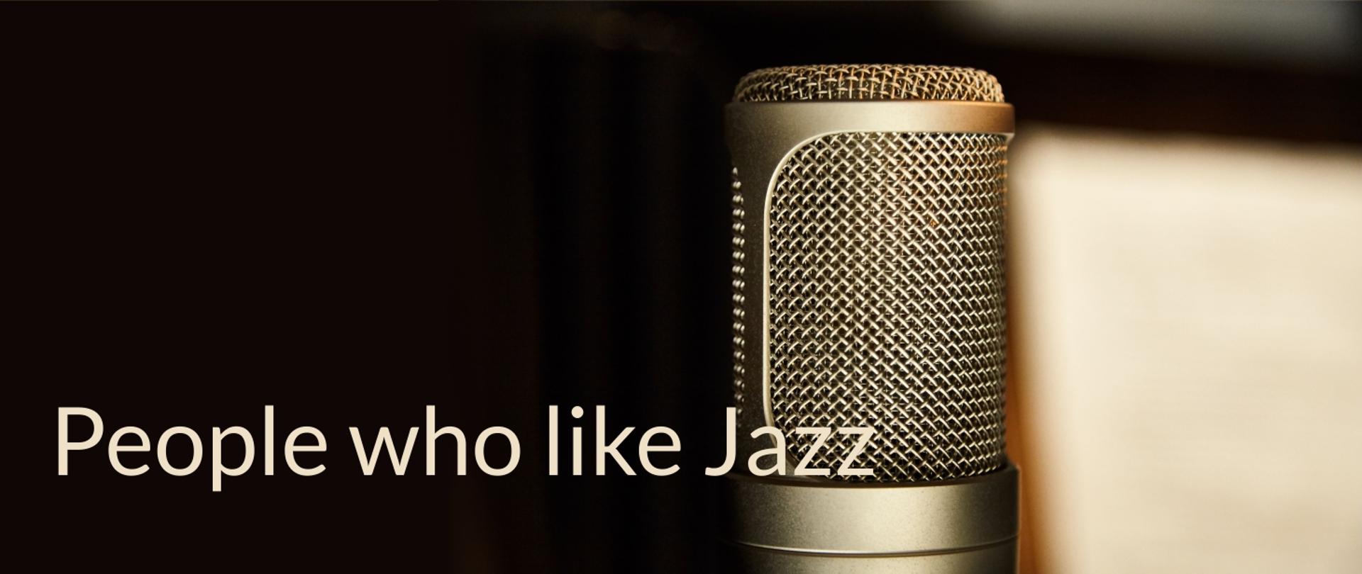 Grafika przedstawia mikrofon oraz prezentuje napis People who like Jazz