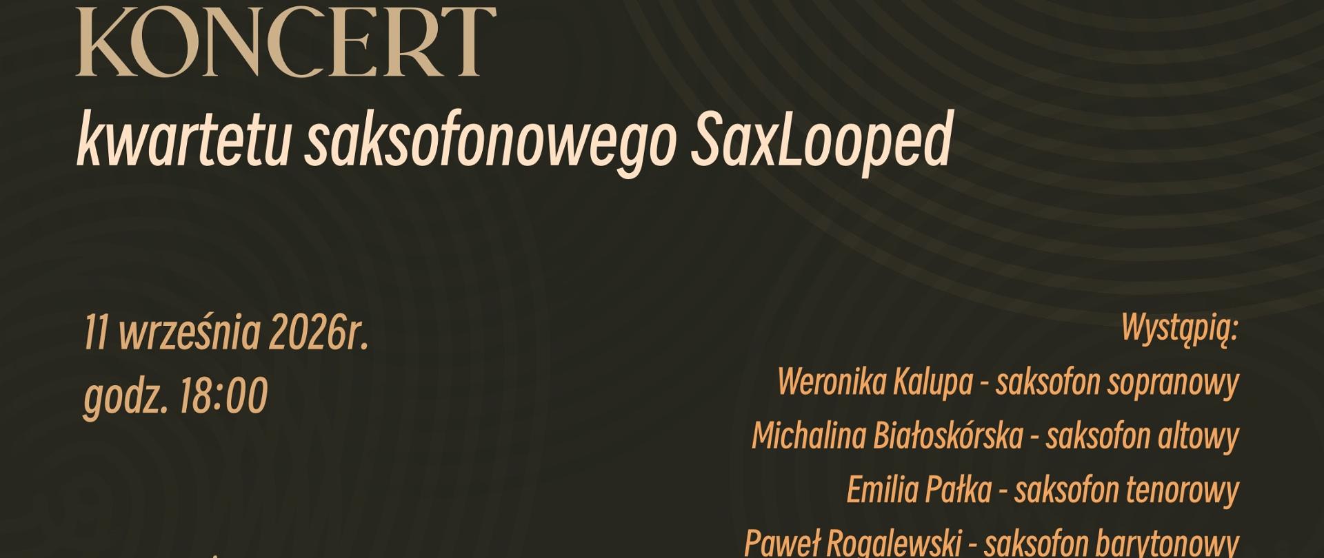 Na grafice wymieniono członków kwartetu wraz z instrumentami: Weronika Kalupa – saksofon sopranowy, Michalina Białoskórska – saksofon altowy, Emilia Pałka – saksofon tenorowy oraz Paweł Rogalewski – saksofon barytonowy. W dolnej części widoczny jest początek informacji o programie koncertu.
Grafika stanowi tekstowy fragment plakatu i utrzymana jest w eleganckiej, minimalistycznej stylistyce. Ma ciemne tło oraz jasne napisy w odcieniach beżu i złota.